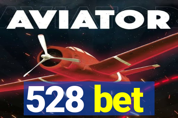 528 bet
